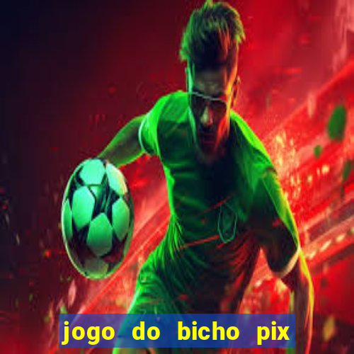 jogo do bicho pix da sorte